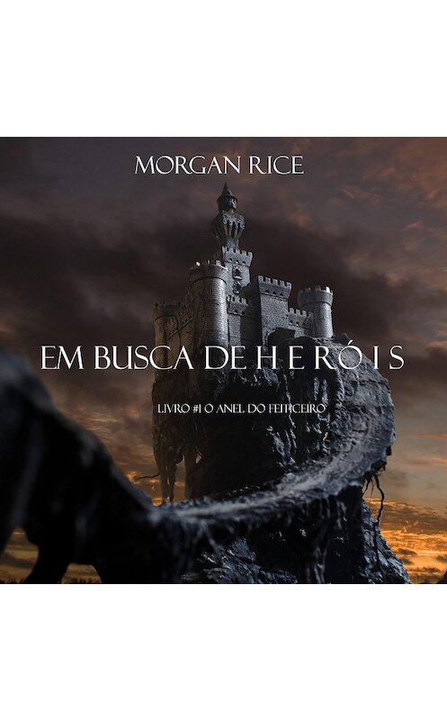 Обложка аудиокниги «Em Busca de Heróis» автора Моргана Райса. ISBN 9781094300849.