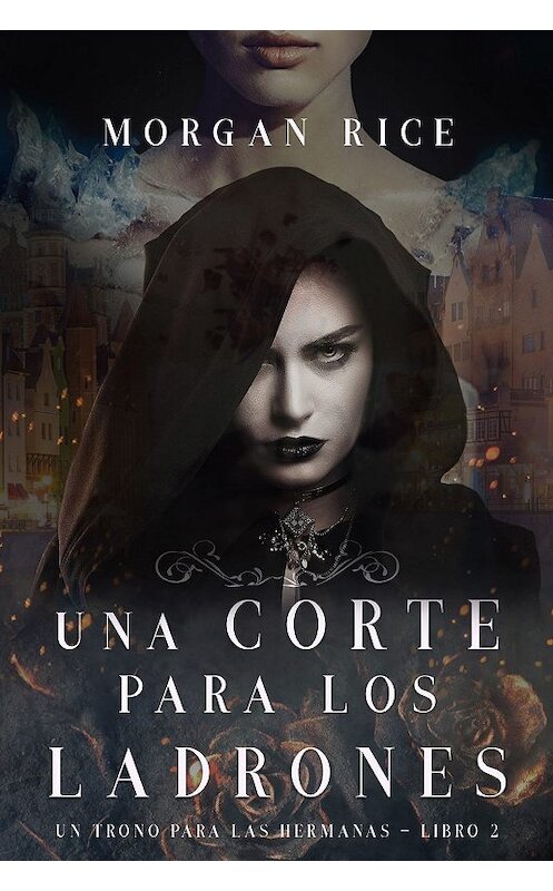 Обложка книги «Una Corte para Los Ladrones» автора Моргана Райса. ISBN 9781640293977.