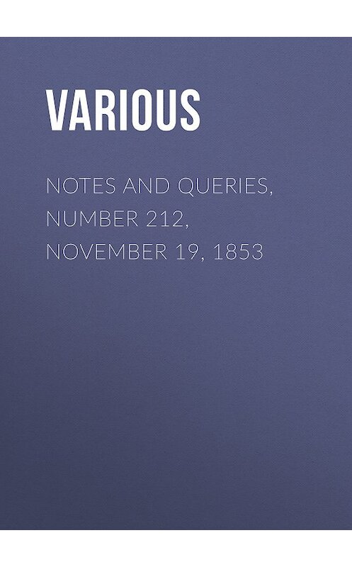 Обложка книги «Notes and Queries, Number 212, November 19, 1853» автора Various.
