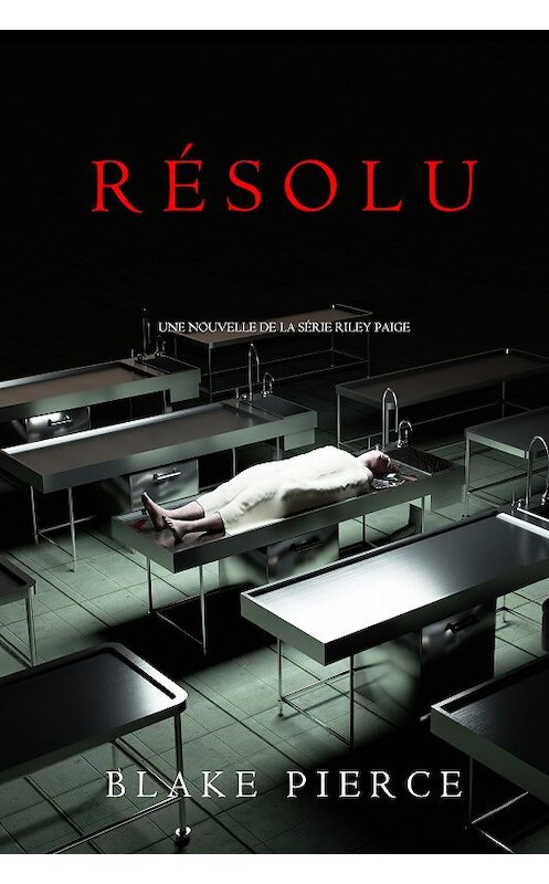 Обложка книги «Résolu» автора Блейка Пирса. ISBN 9781094312873.