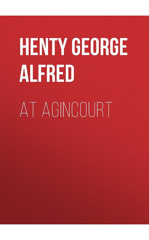 Обложка книги «At Agincourt» автора George Henty.