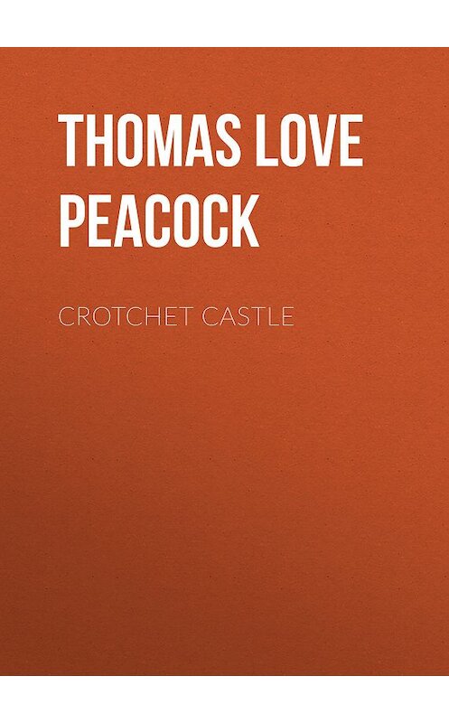 Обложка книги «Crotchet Castle» автора Thomas Love Peacock.