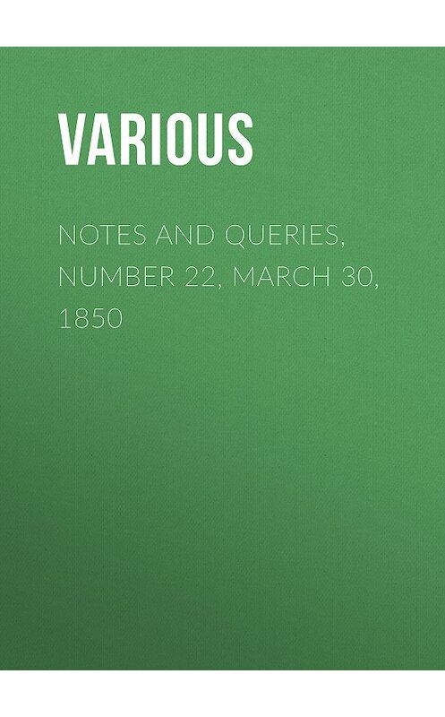 Обложка книги «Notes and Queries, Number 22, March 30, 1850» автора Various.