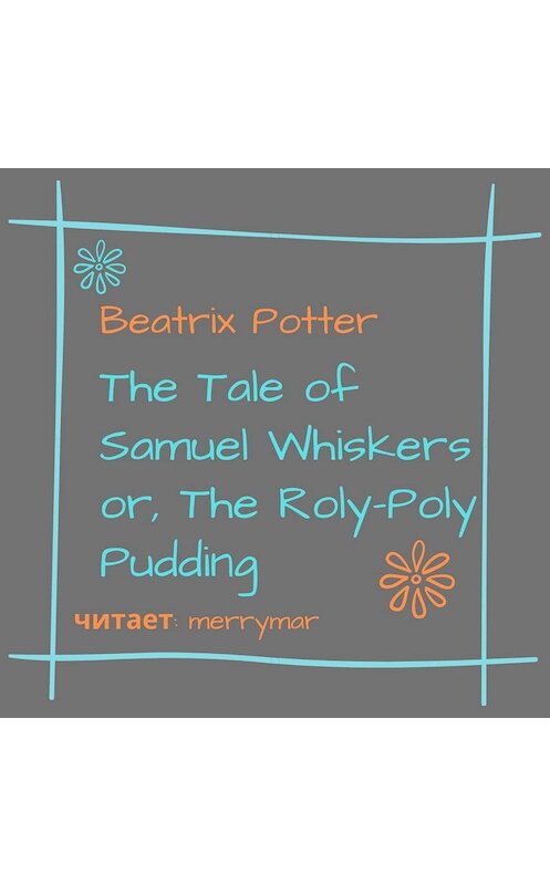 Обложка аудиокниги «The Tale of Samuel Whiskers or, The Roly-Poly Pudding» автора Беатриса Поттера.