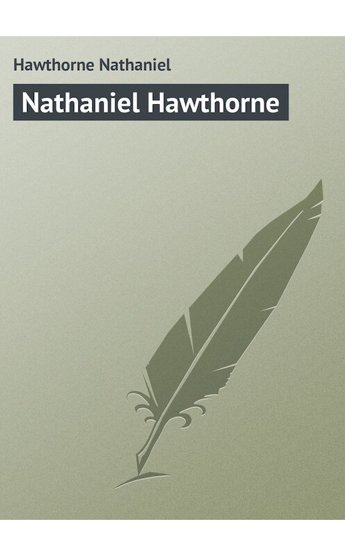 Обложка книги «Nathaniel Hawthorne» автора Натаниеля Готорна.