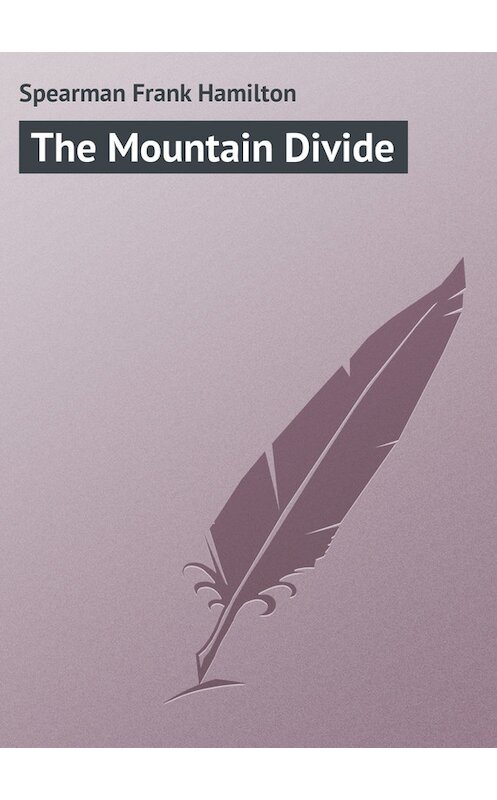 Обложка книги «The Mountain Divide» автора Frank Spearman.