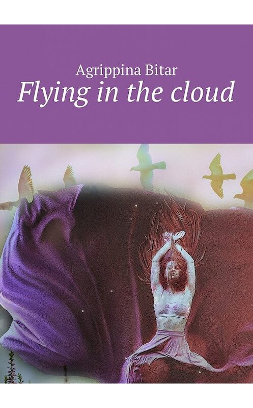 Обложка книги «Flying in the cloud» автора Agrippina Bitar. ISBN 9785449006219.