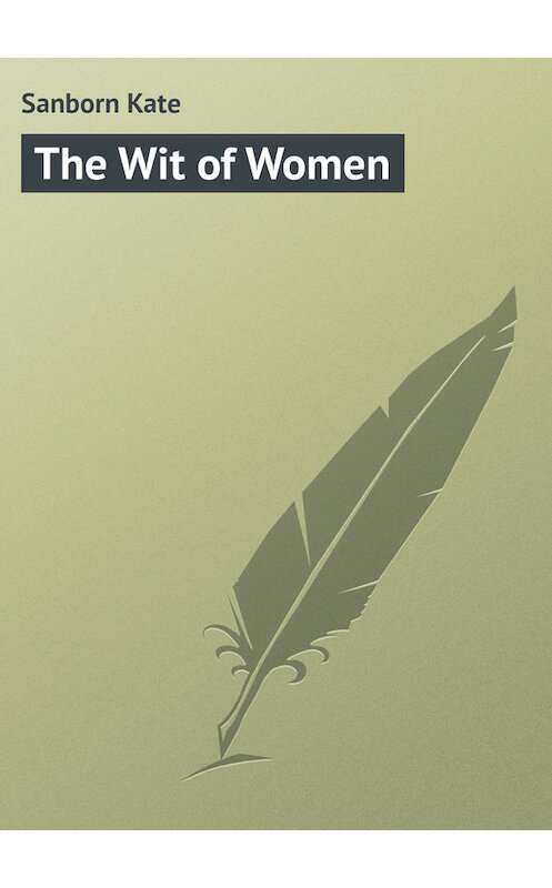 Обложка книги «The Wit of Women» автора Kate Sanborn Kate.