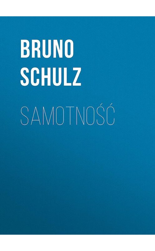 Обложка книги «Samotność» автора Bruno Schulz.