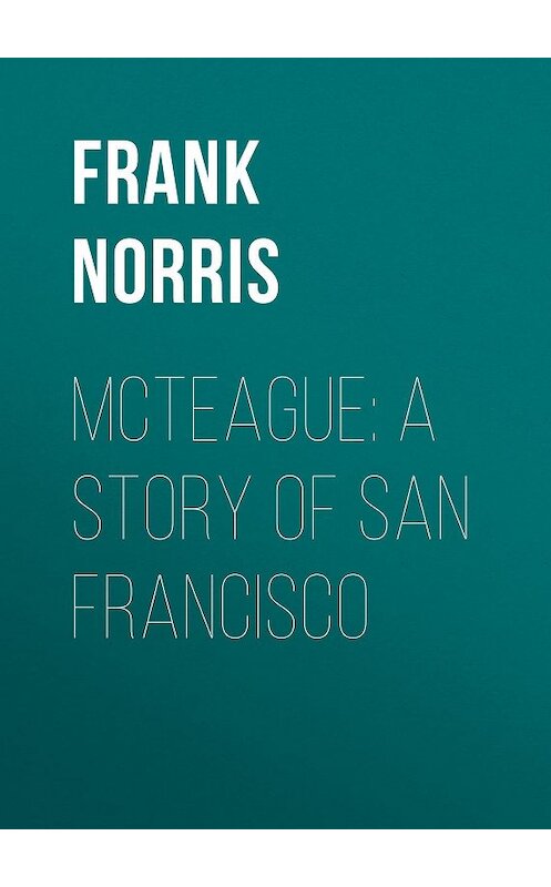 Обложка книги «McTeague: A Story of San Francisco» автора Frank Norris.
