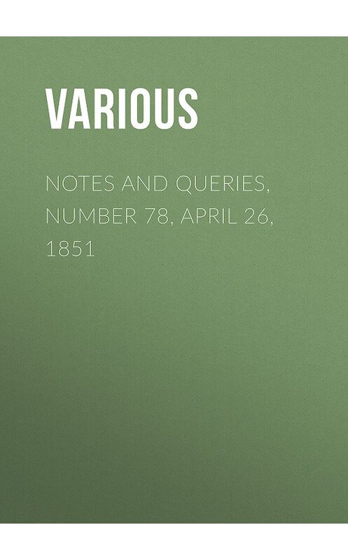 Обложка книги «Notes and Queries, Number 78, April 26, 1851» автора Various.