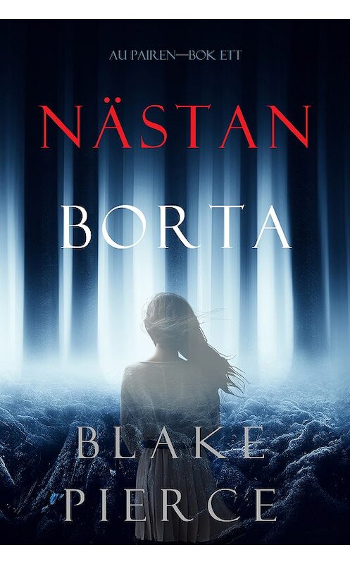 Обложка книги «Nästan borta» автора Блейка Пирса. ISBN 9781094304663.