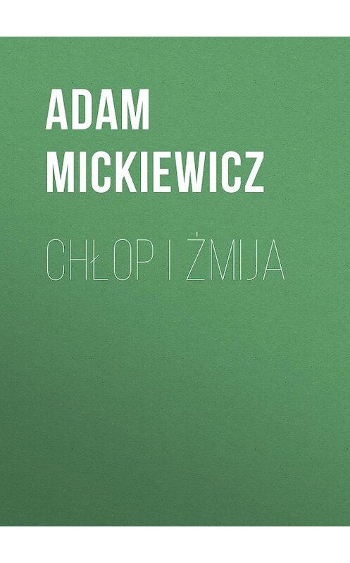 Обложка книги «Chłop i żmija» автора Адама Мицкевича.
