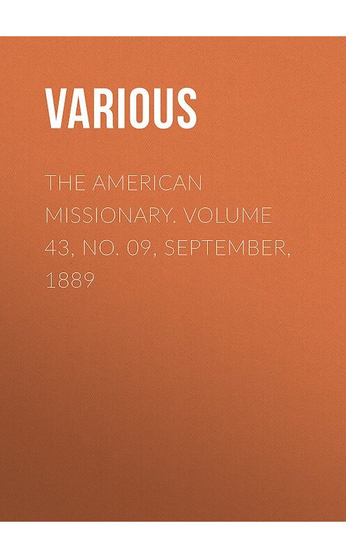 Обложка книги «The American Missionary. Volume 43, No. 09, September, 1889» автора Various.