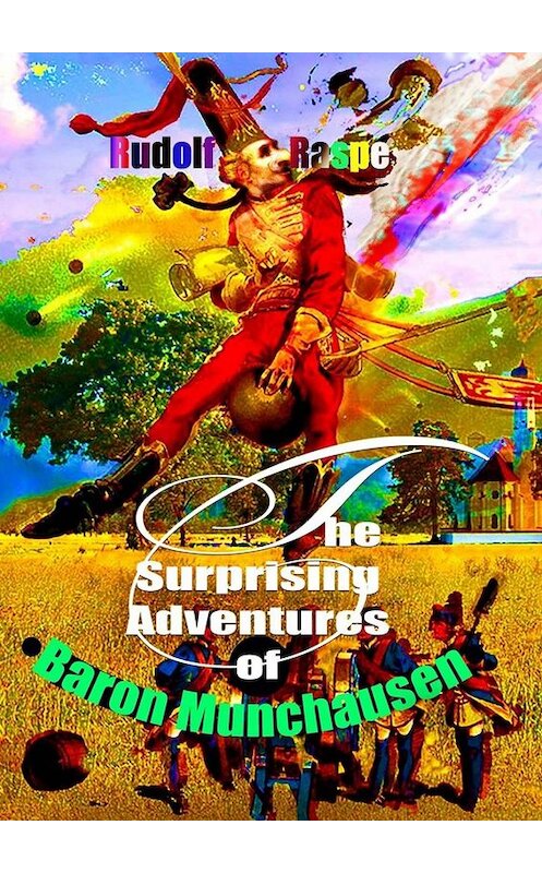 Обложка книги «The Surprising Adventures of Baron Munchausen» автора Rudolf Raspe. ISBN 9785005020772.