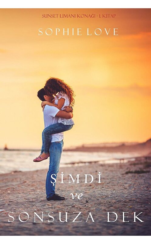 Обложка книги «Şimdi ve Sonsuza Dek» автора Софи Лава. ISBN 9781640291218.