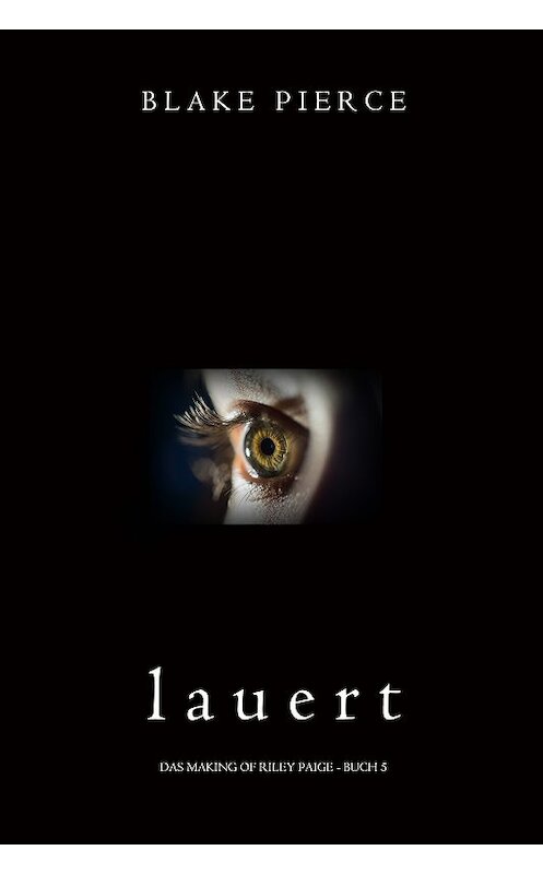 Обложка книги «Lauert» автора Блейка Пирса. ISBN 9781094304960.