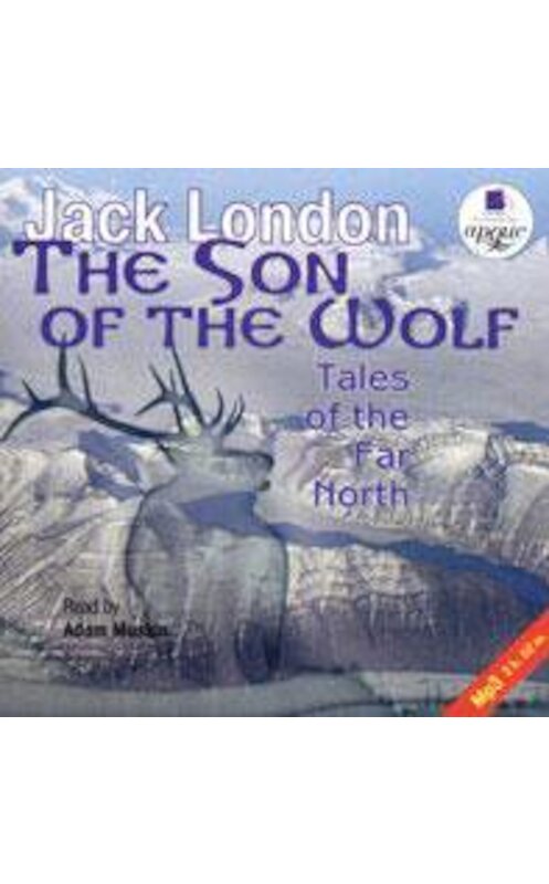 Обложка аудиокниги «The Son of the Wolf: Tales of the Far North» автора Джека Лондона. ISBN 4607031754658.