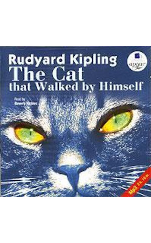 Обложка аудиокниги «The Cat that Walked by Himself» автора Редьярда Джозефа Киплинга. ISBN 4607031754023.