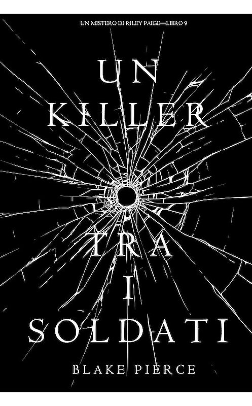 Обложка книги «Un Killer tra i Soldati» автора Блейка Пирса. ISBN 9781640292536.