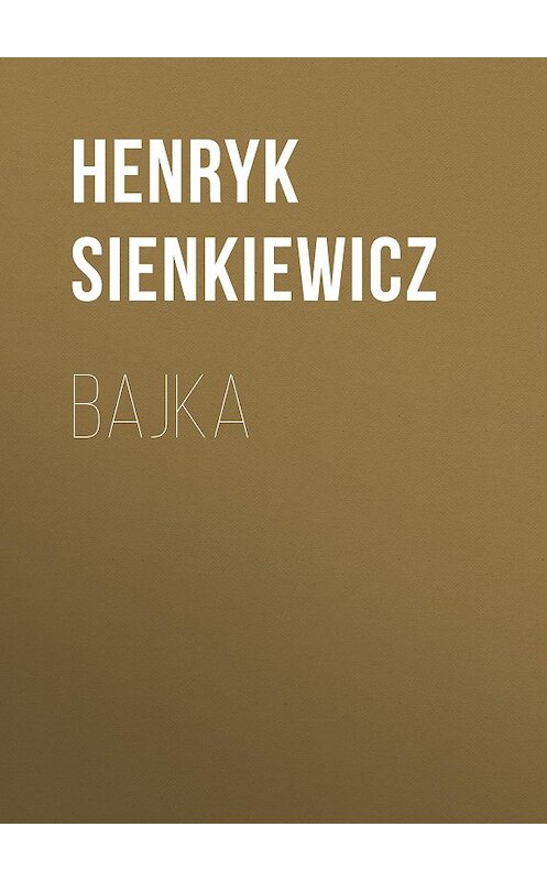 Обложка книги «Bajka» автора Генрика Сенкевича.