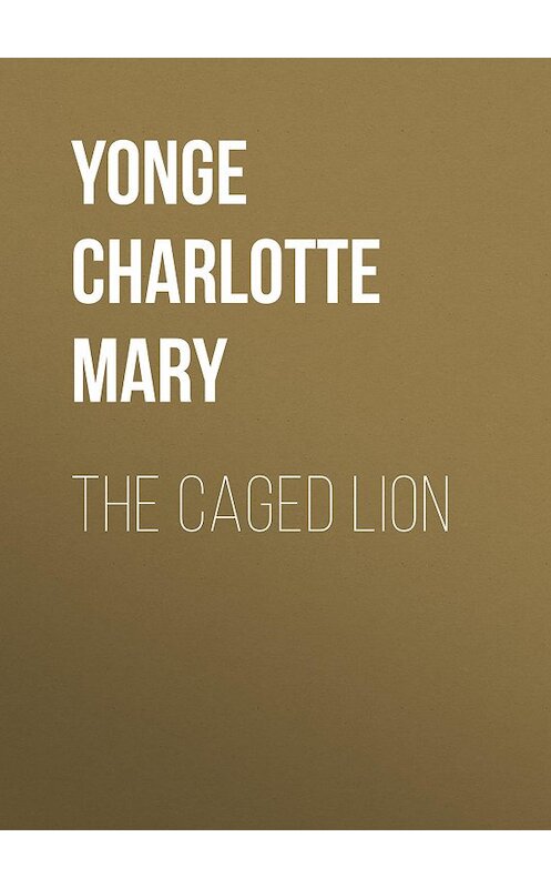 Обложка книги «The Caged Lion» автора Charlotte Yonge.