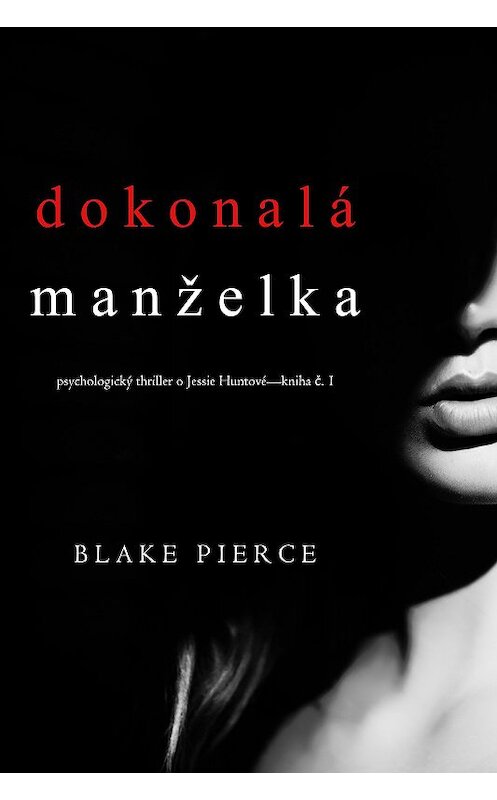 Обложка книги «Dokonalá manželka» автора Блейка Пирса. ISBN 9781094304038.