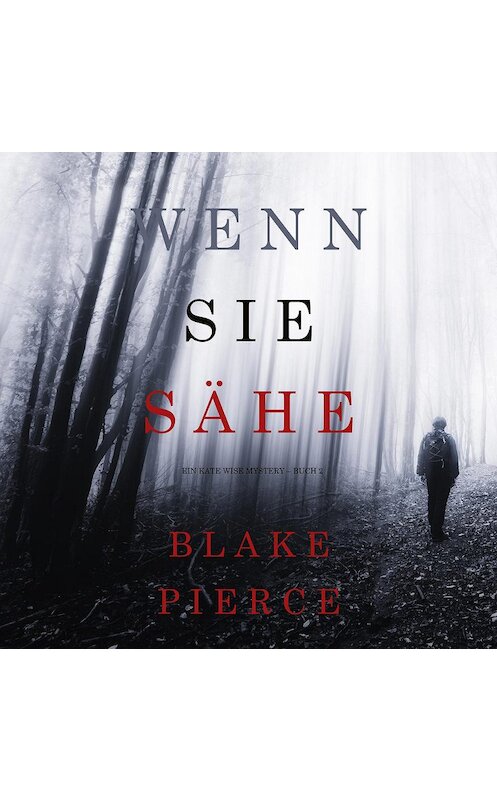 Обложка аудиокниги «Wenn Sie Sähe» автора Блейка Пирса. ISBN 9781094301761.