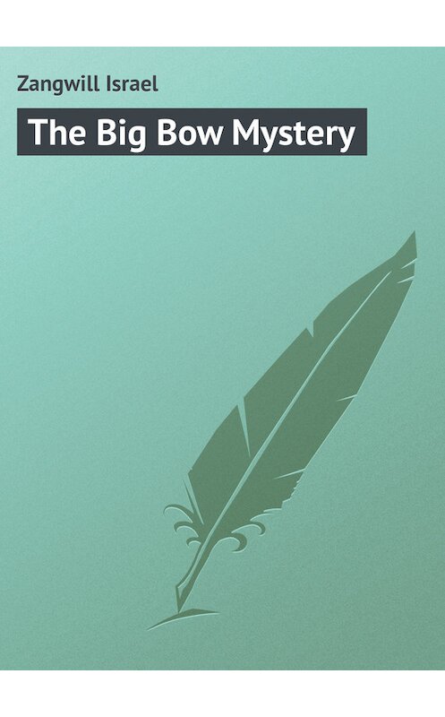 Обложка книги «The Big Bow Mystery» автора Israel Zangwill.