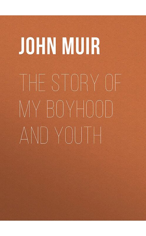 Обложка книги «The Story of My Boyhood and Youth» автора John Muir.