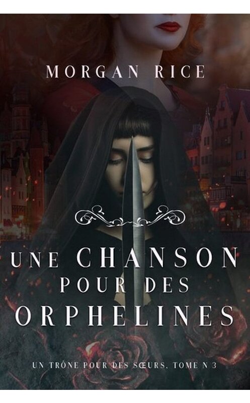 Обложка книги «Une Chanson pour des Orphelines» автора Моргана Райса. ISBN 9781640293236.