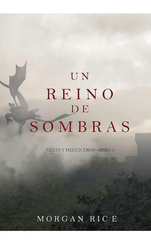 Обложка книги «Un Reino de Sombras» автора Моргана Райса. ISBN 9781632915337.