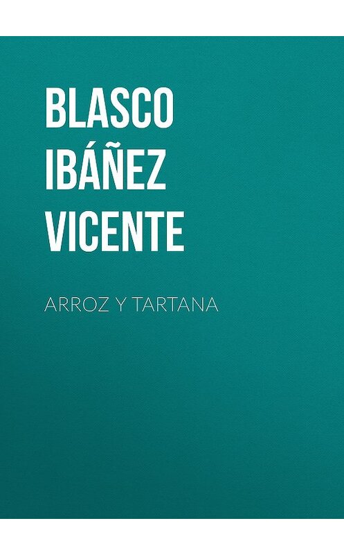 Обложка книги «Arroz y tartana» автора Висенте Бласко-Ибаньеса.