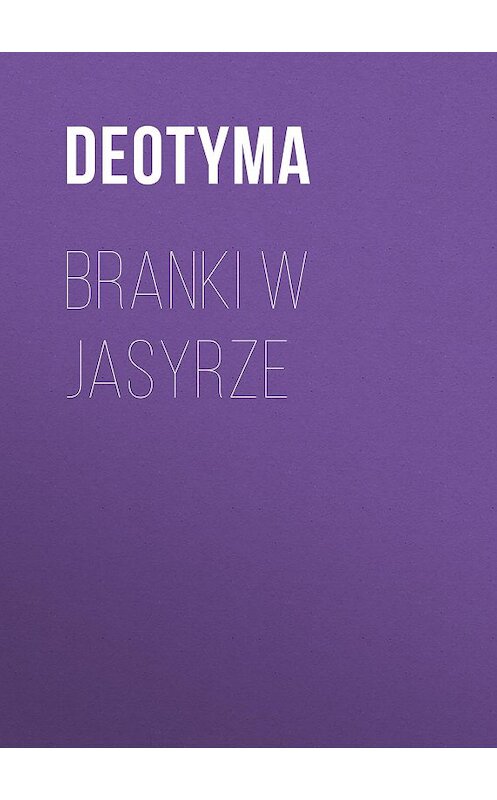 Обложка книги «Branki w jasyrze» автора Deotyma.