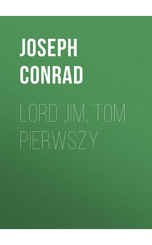 Обложка книги «Lord Jim, tom pierwszy» автора Джозефа Конрада.