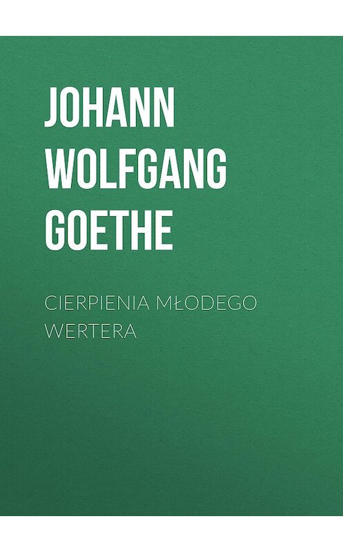 Обложка книги «Cierpienia młodego Wertera» автора Иоганна Вольфганга Гёте.