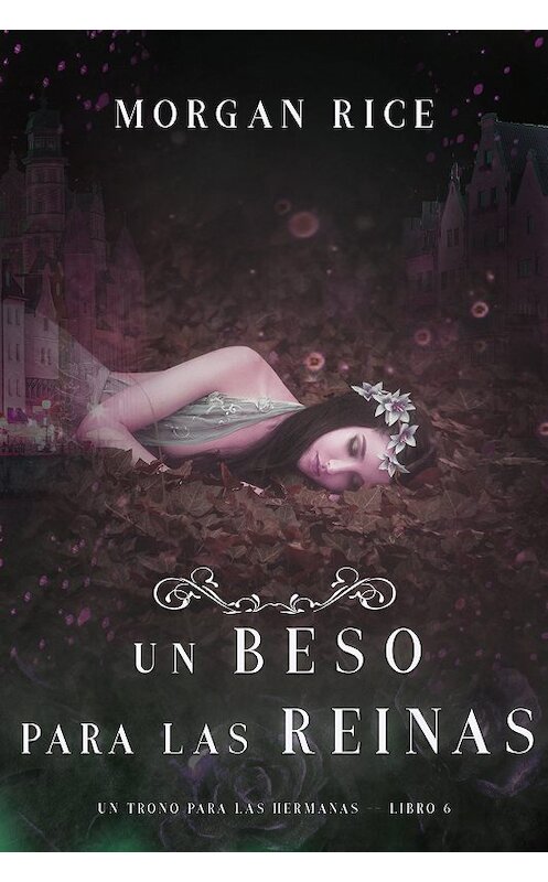 Обложка книги «Un Beso Para Las Reinas» автора Моргана Райса. ISBN 9781640299252.