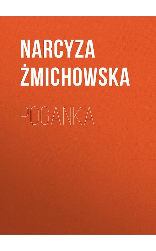 Обложка книги «Poganka» автора Narcyza Żmichowska.