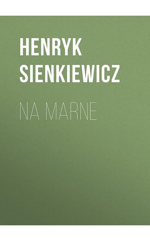 Обложка книги «Na marne» автора Генрика Сенкевича.