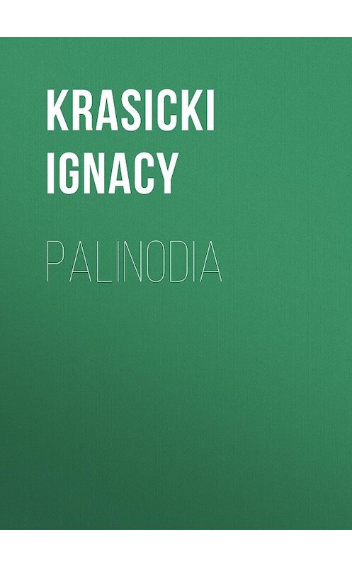 Обложка книги «Palinodia» автора Ignacy Krasicki.