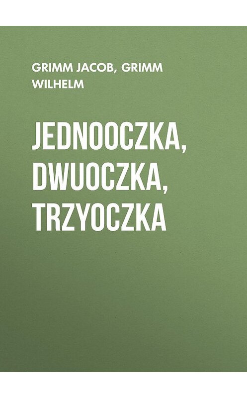 Обложка книги «Jednooczka, Dwuoczka, Trzyoczka» автора .