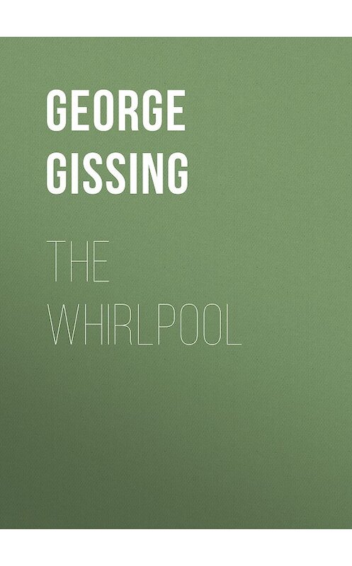 Обложка книги «The Whirlpool» автора George Gissing.