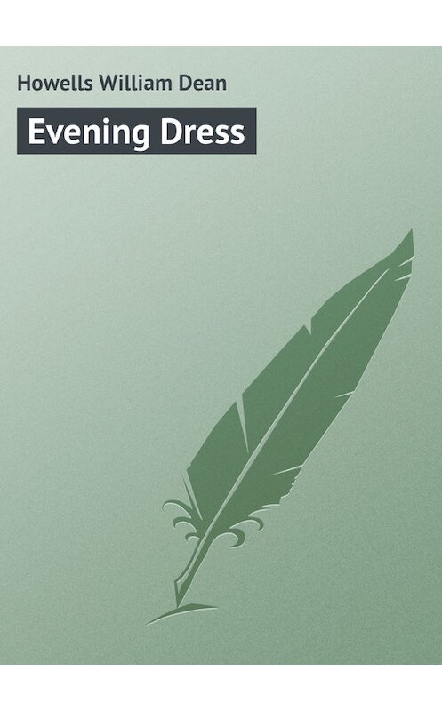 Обложка книги «Evening Dress» автора William Howells.
