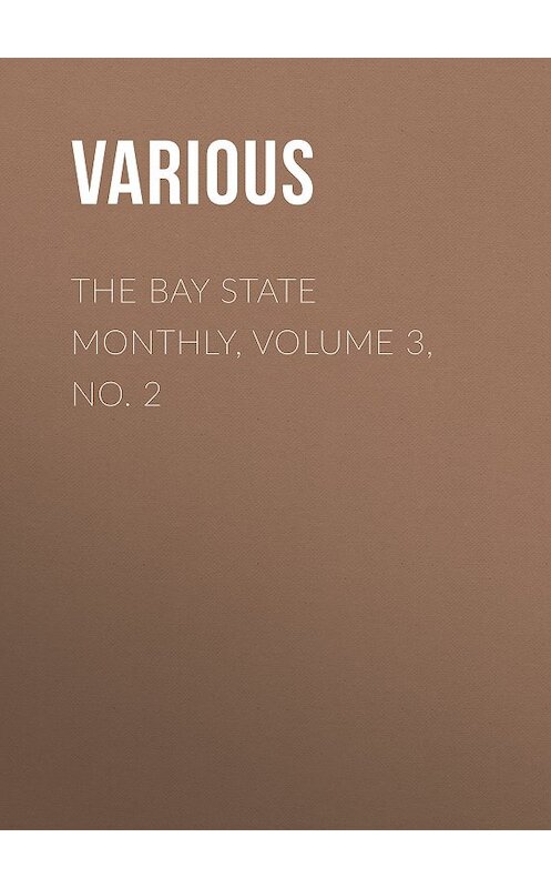 Обложка книги «The Bay State Monthly, Volume 3, No. 2» автора Various.