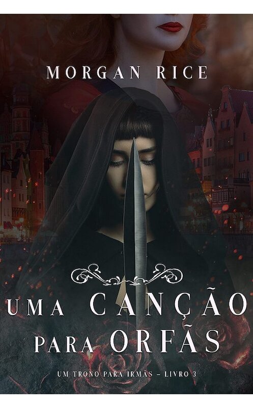 Обложка книги «Uma Canção Para Órfãs» автора Моргана Райса. ISBN 9781640298569.