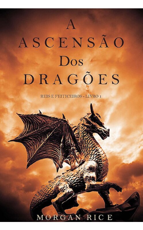 Обложка книги «A Ascensão dos Dragões» автора Моргана Райса. ISBN 9781632912671.