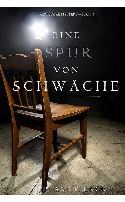 Обложка книги «Eine Spur Von Schwäche» автора Блейка Пирса. ISBN 9781640291676.