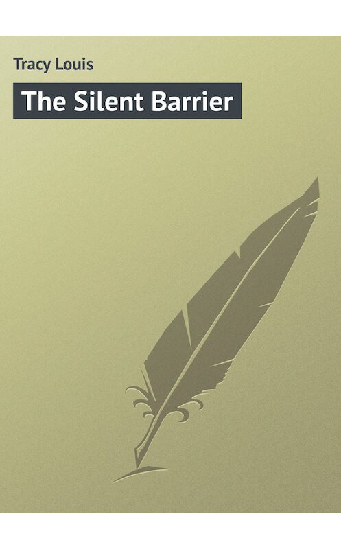 Обложка книги «The Silent Barrier» автора Louis Tracy.