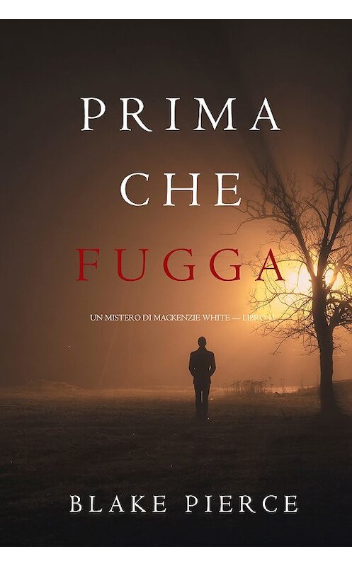 Обложка книги «Prima Che Fugga» автора Блейка Пирса. ISBN 9781094310831.
