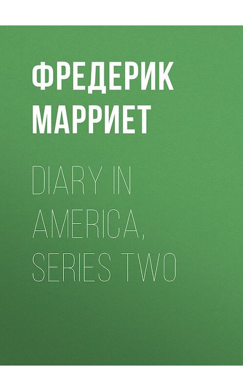 Обложка книги «Diary in America, Series Two» автора Фредерика Марриета.